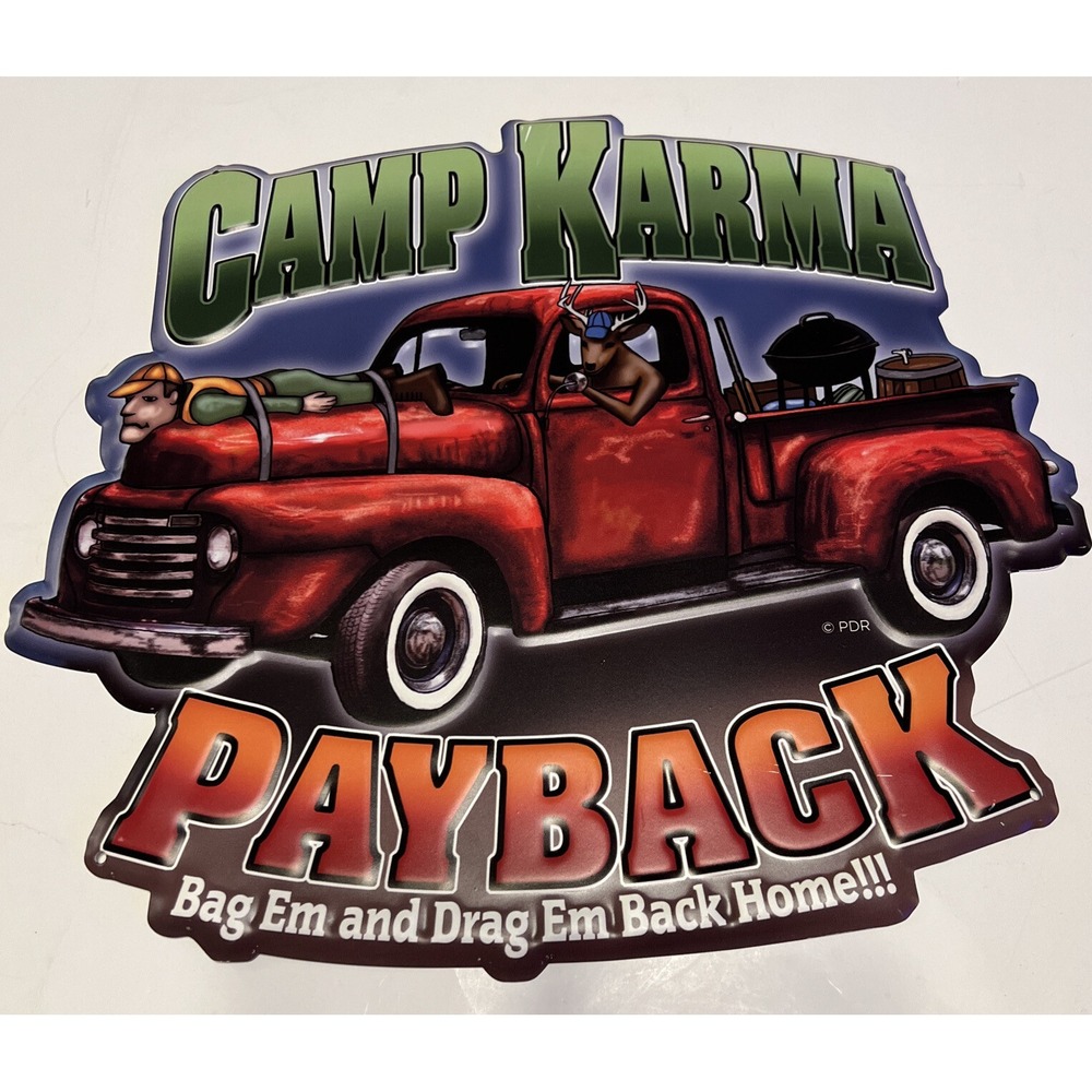 Sign Camp Karma Payback Bag Em And Drag Em Back Home!!! Deer Hunter Ford Truck
